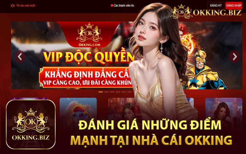 Đánh Giá Những Điểm Mạnh Tại Nhà Cái Okking