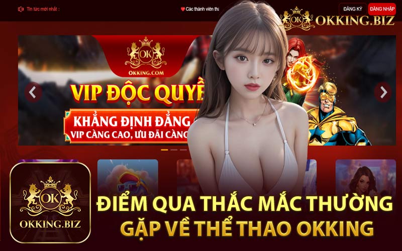 Điểm Qua Thắc Mắc Thường Gặp Về Thể Thao Okking