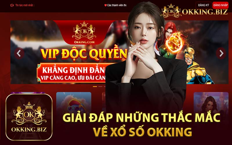 Giải Đáp Những Thắc Mắc Về Xổ Số Okking