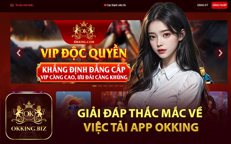 Giải Đáp Thắc Mắc Về Việc Tải App Okking