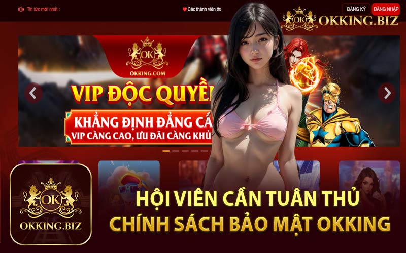 Hội Viên Cần Tuân Thủ Chính Sách Bảo Mật Okking