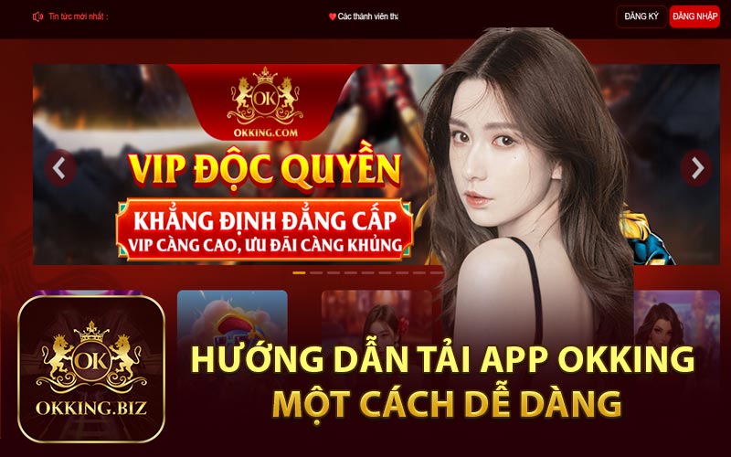 Hướng Dẫn Tải App Okking Một Cách Dễ Dàng