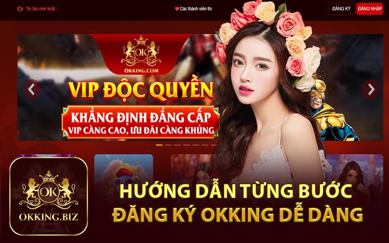 Hướng Dẫn Từng Bước Đăng Ký Okking Dễ Dàng