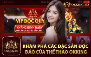 Khám Phá Các Đặc Sản Độc Đáo Của Thể Thao Okking